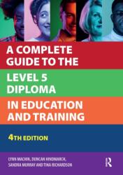 A Complete Guide to the Level 5 Diploma in Education and Training (ISBN: 9781915080776)