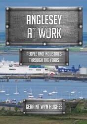 Anglesey at Work (ISBN: 9781445699844)