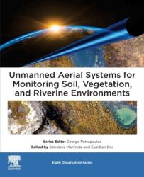 Unmanned Aerial Systems for Monitoring Soil, Vegetation, and Riverine Environments (ISBN: 9780323852838)