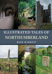 Illustrated Tales of Northumberland (ISBN: 9781445698847)