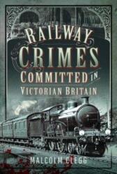 Railway Crimes Committed in Victorian Britain (ISBN: 9781399085816)