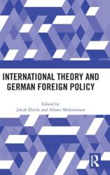 International Theory and German Foreign Policy (ISBN: 9781032271811)