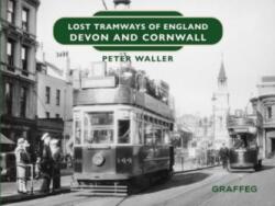 Tramvaiele pierdute ale Angliei: Devon și Cornwall (ISBN: 9781802583830)