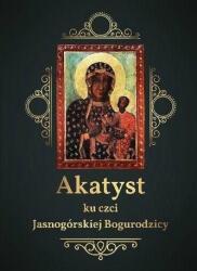 Akatist în cinstea Maicii Domnului de la Jasna Góra (ISBN: 9788365600011)