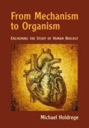 From Mechanism to Organism (ISBN: 9781943582662)