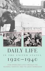 Daily Life in the United States, 1920-1940 - David E. Kyvig (ISBN: 9781566635844)