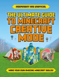 Ultimate Guide to Minecraft Creative Mode (ISBN: 9781839352089)