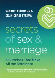 Secrets of Sex and Marriage - 8 Surprises That Make All the Difference (ISBN: 9780764239557)