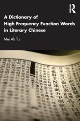 A Dictionary of High Frequency Function Words in Literary Chinese (ISBN: 9781032388670)