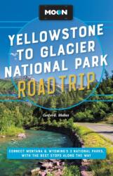 Moon Yellowstone to Glacier National Park Road Trip (ISBN: 9781640497481)