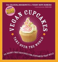 Vegan Cupcakes Take Over the World - Isa Chandra Moskowitz (ISBN: 9781569242735)