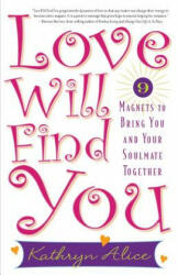 Love Will Find You: 9 Magnets to Bring You and Your Soulmate Together (ISBN: 9781569242773)