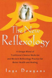 The New Reflexology: A Unique Blend of Traditional Chinese Medicine and Western Reflexology Practice for Better Health and Healing (ISBN: 9781569242896)