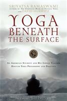 Yoga Beneath the Surface: An American Student and His Indian Teacher Discuss Yoga Philosophy and Practice (ISBN: 9781569242940)