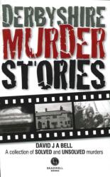 Derbyshire Murder Stories (ISBN: 9781909914285)