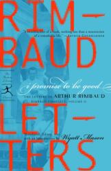 I Promise to Be Good: The Letters of Arthur Rimbaud (ISBN: 9780812970159)