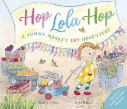 Hop Lola Hop: A Yummy Market Day Adventure (ISBN: 9781912678808)