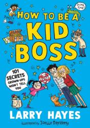 How to be a Kid Boss: 101 Secrets Grown-ups Won't Tell You (ISBN: 9781529506631)