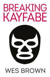 BREAKING KAYFABE (ISBN: 9781915693082)