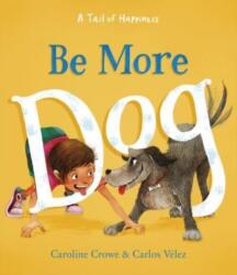 Be More Dog (ISBN: 9781782508328)