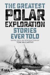 The Greatest Polar Exploration Stories Ever Told (ISBN: 9781493071005)
