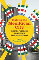 Making the MexiRican City (ISBN: 9780252044847)