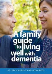 A Family Guide to Living Well with Dementia (ISBN: 9781915713063)