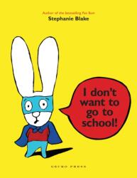 I Don't Want to Go to School! (ISBN: 9781877579080)