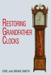 Restoring Grandfather Clocks (ISBN: 9780719802706)