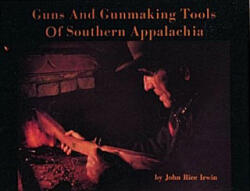 Guns and Gunmaking Tools of Southern Appalachia: The Story of the Kentucky Rifle (1983)