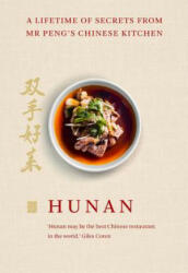 Hunan: A Lifetime of Secrets from MR Peng's Chinese Kitchen (2014)