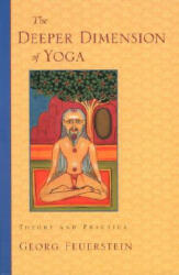 Deeper Dimension of Yoga - Georg Feuerstein (ISBN: 9781570629358)