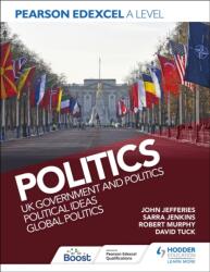 Pearson Edexcel A Level Politics: UK Government and Politics, Political Ideas and Global Politics (ISBN: 9781398369153)