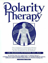 Polarity Therapy - Randolph Stone (ISBN: 9781570670800)
