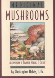 Medicinal Mushrooms: An Exploration of Tradition Healing & Culture (ISBN: 9781570671432)
