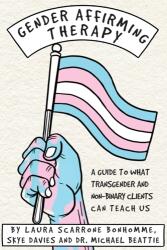 Gender Affirming Therapy: A Guide to What Transgender and Non-Binary Clients Can Teach Us (ISBN: 9780335251544)