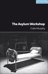 The Asylum Workshop (ISBN: 9781350429734)