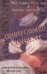 Uninformed Consent: The Hidden Dangers in Dental Care (ISBN: 9781571741172)