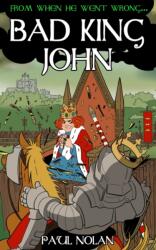 From when he went wrong. . . Bad King John (ISBN: 9781906132521)