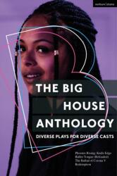 The Big House Anthology: Diverse Plays for Diverse Casts (ISBN: 9781350359741)