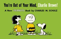 You're Out of Your Mind, Charlie Brown (ISBN: 9781782761600)