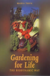 Gardening for Life - Maria Thun (1999)
