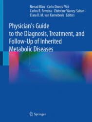 Physician's Guide to the Diagnosis, Treatment, and Follow-Up of Inherited Metabolic Diseases - Nenad Blau, Carlo Dionisi Vici, Carlos R. Ferreira (ISBN: 9783030677268)