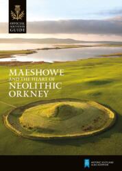 Maeshowe and the Heart of Neolithic Orkney (ISBN: 9781849172479)