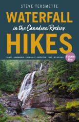 Waterfall Hikes in the Canadian Rockies Volume 1 (ISBN: 9781771606165)
