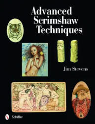 Advanced Scrimshaw Techniques - Jim Stevens (2008)