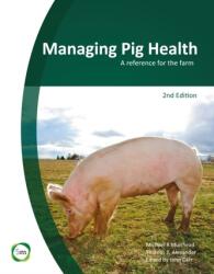 Managing Pig Health 2nd Edition: A Reference for the Farm (ISBN: 9780955501159)