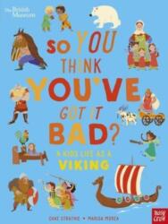 British Museum: Crezi că o duci greu? Viața unui copil ca viking (ISBN: 9781839946363)