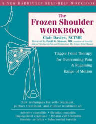 The Frozen Shoulder Workbook: Trigger Point Therapy for Overcoming Pain & Regaining Range of Motion (ISBN: 9781572244474)