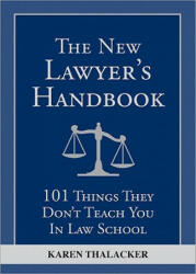 The New Lawyer's Handbook: 101 Things They Don't Teach You in Law School (ISBN: 9781572487093)